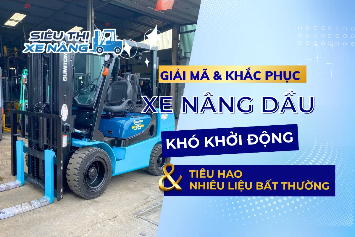 Hiện tượng xe nâng dầu khó khởi động và tăng tiêu thụ nhiên liệu