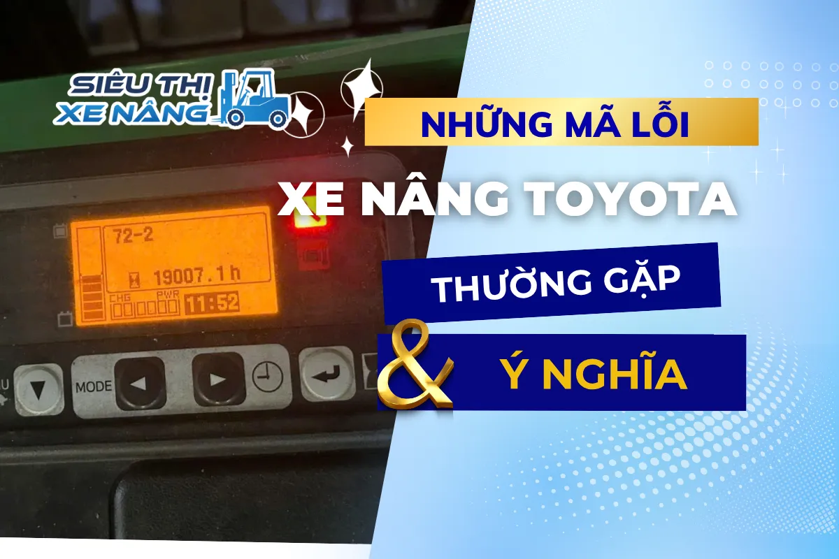 Mã lỗi xe nâng Toyota thường gặp và ý nghĩa