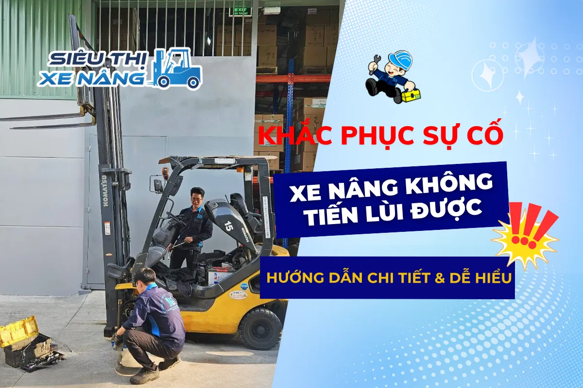 Xe nâng gặp sự cố không tiến lùi được