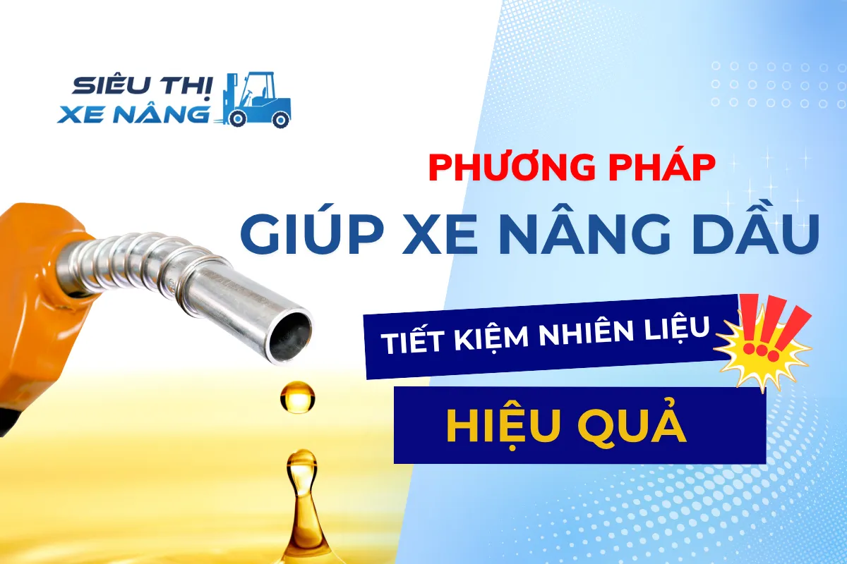 tiết kiệm nhiên liệu cho xe nâng dầu