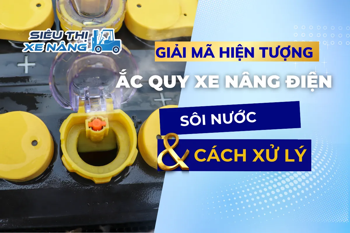 Hiện tượng ắc quy xe nậng điện sôi nước