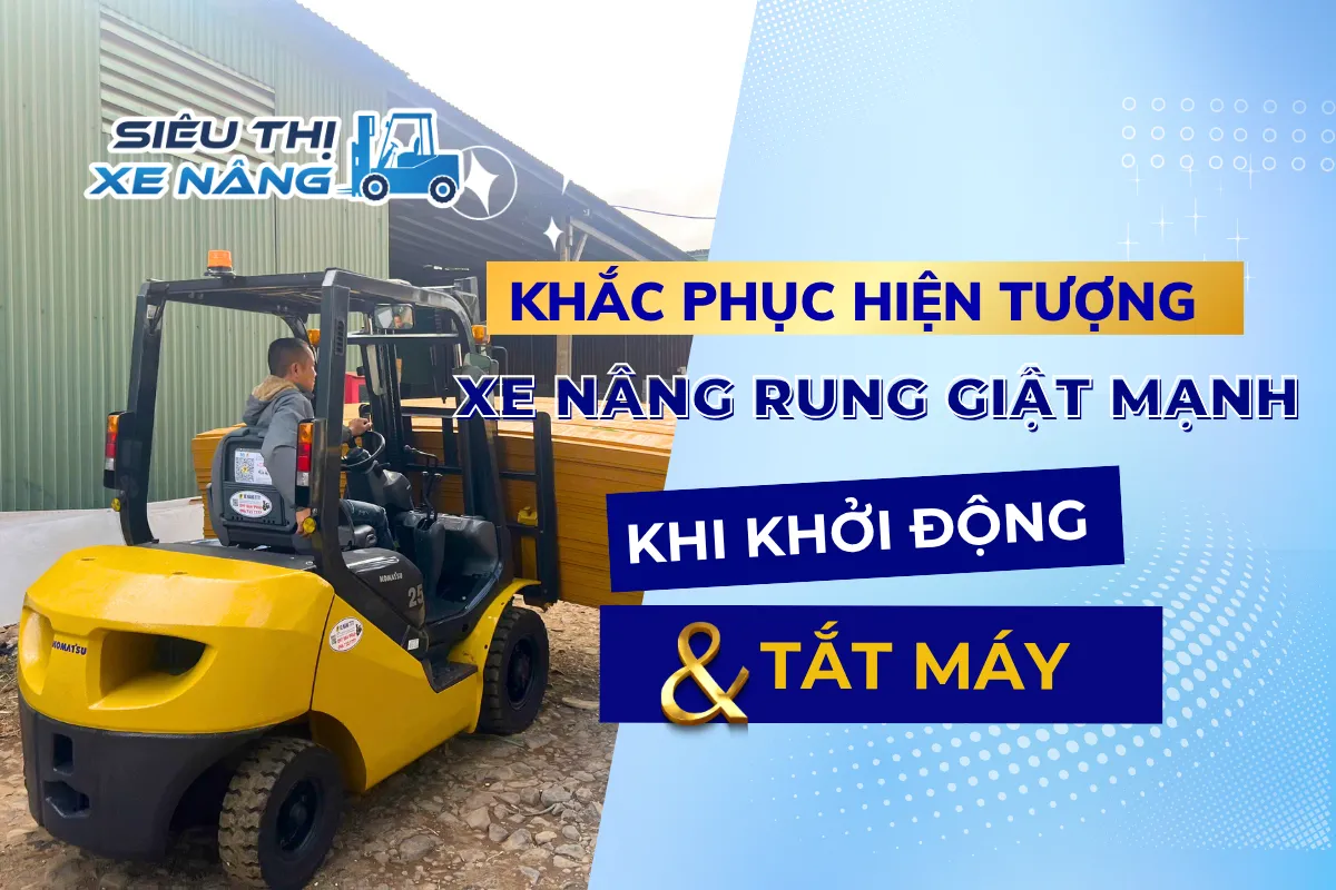 Hiện tượng xe nâng rung giật mạnh