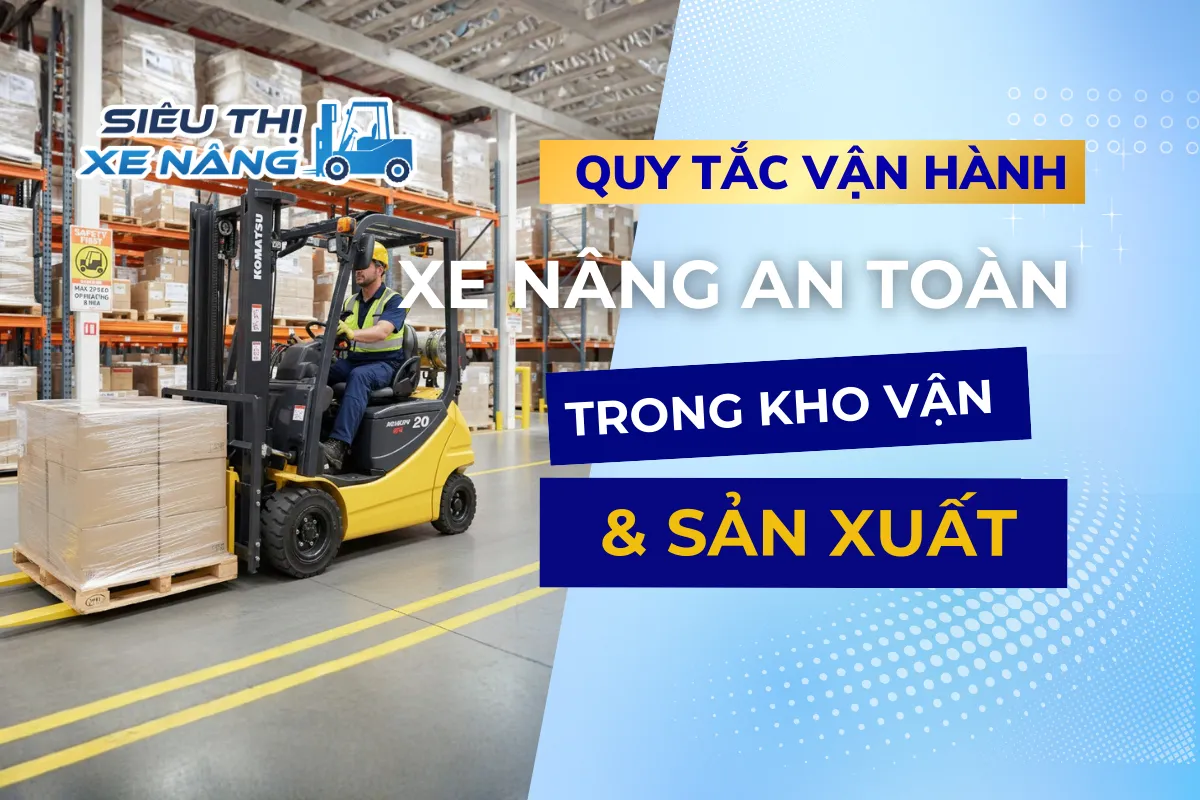 Quy tắc vận hành xe nâng an toàn