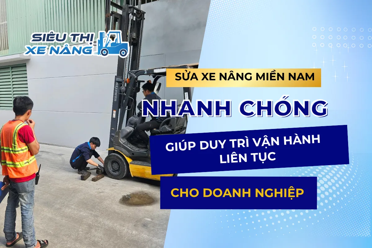 Giúp duy trì vận hành liên tục nhanh chóng cho doanh nghiệp Sửa xe nâng miền nam