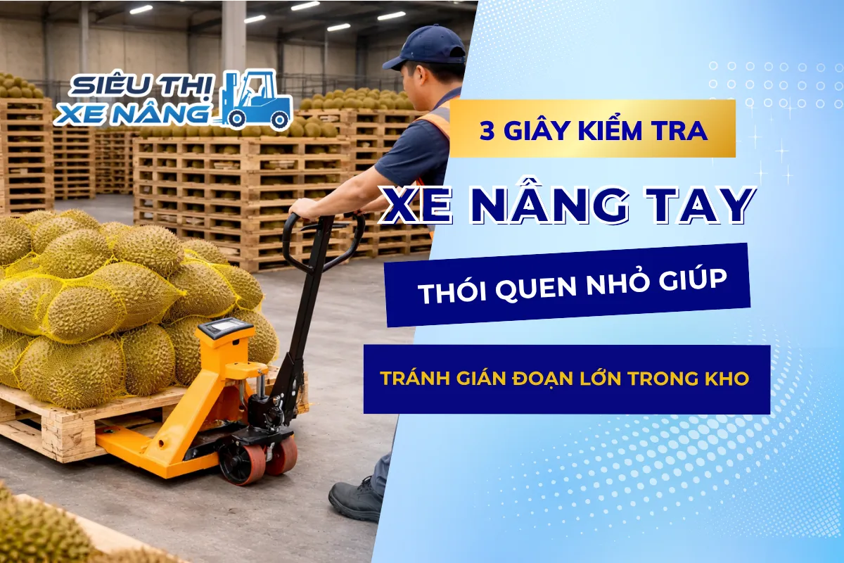 3 giây kiểm tra xe nâng tay