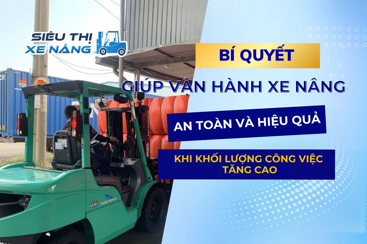5 bí quyết vận hành xe nâng chất lượng