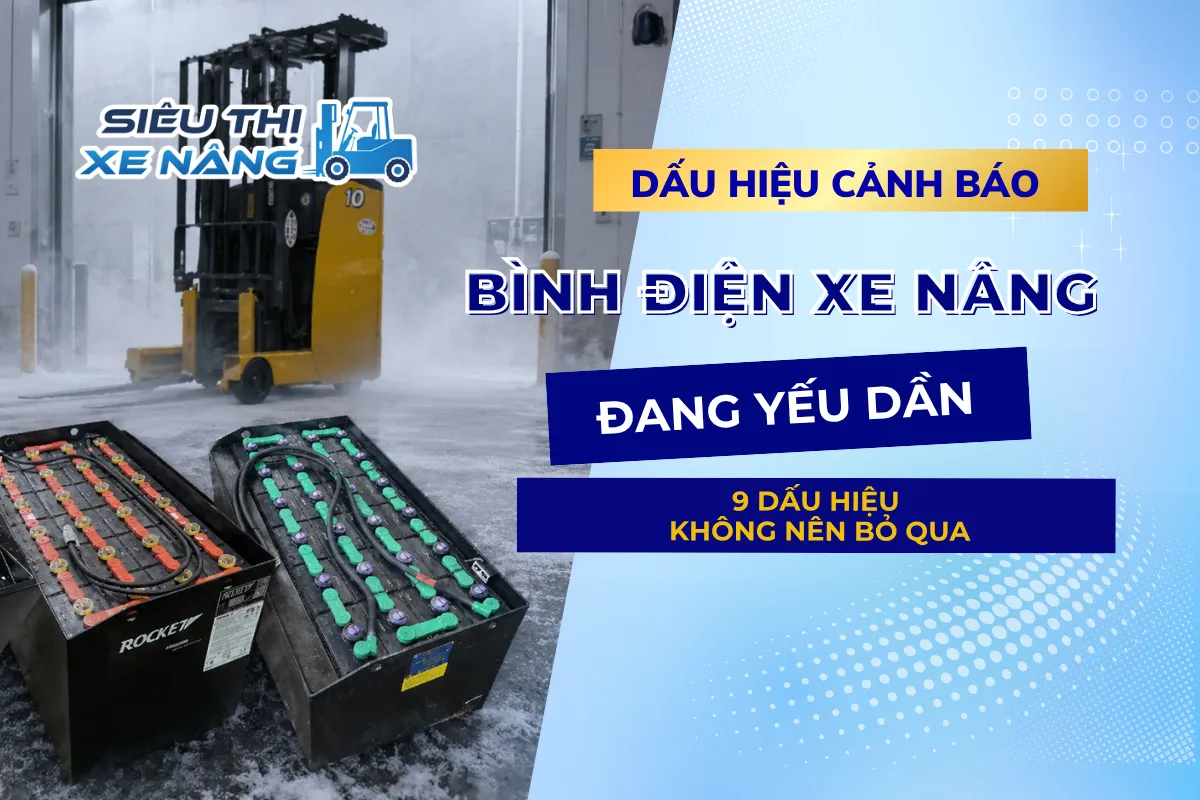 Làm thế nào để nhận biết bình điện xe nâng đang yếu dần?