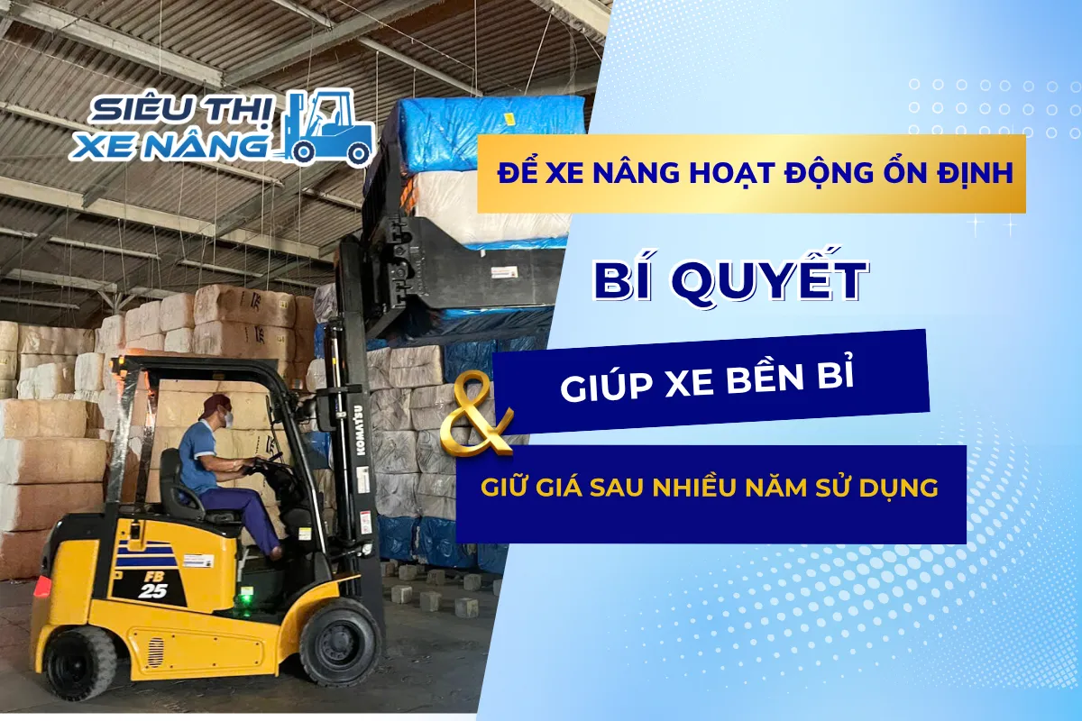 Để xe nâng hoạt động ổn địnhkhắc phục nhanh chóng
