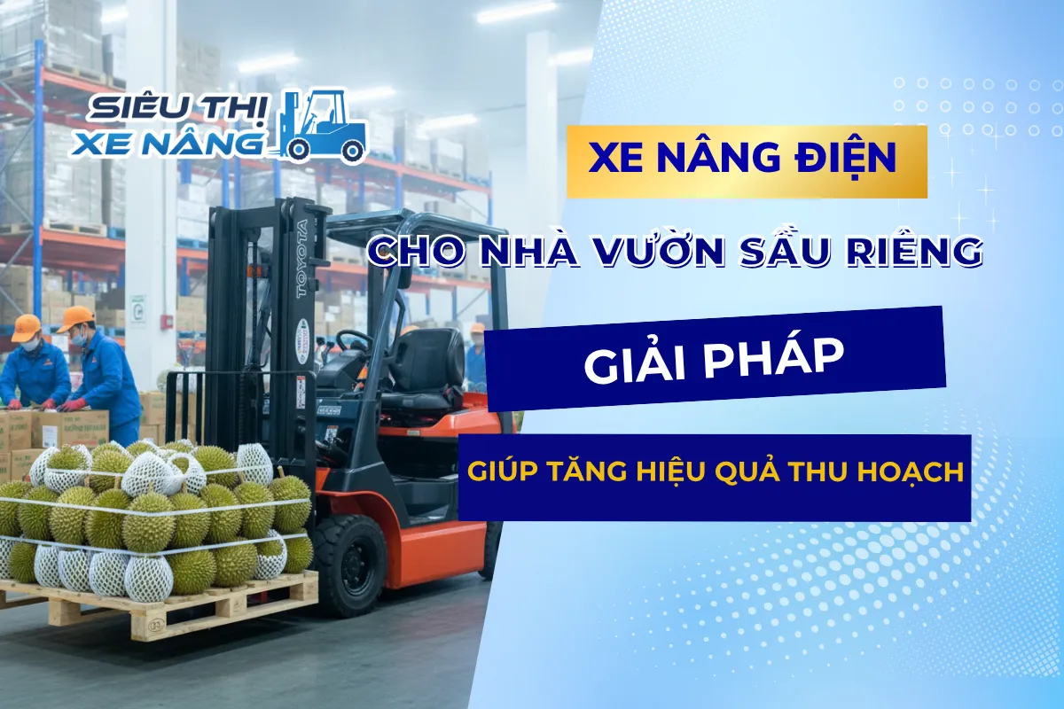 Xe Nâng Điện Cho Nhà Vườn Sầu Riêng